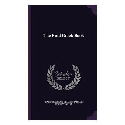 "The First Greek Book" - "" ("Gleason Clarence Willard")