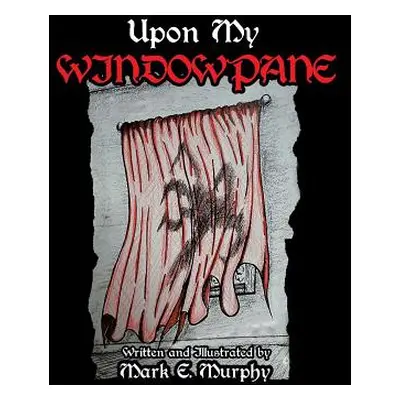 "Upon My Window Pane" - "" ("Murphy Mark E.")