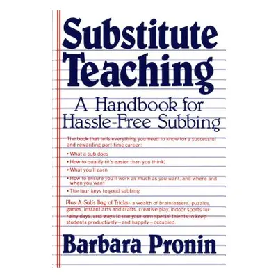 "Substitute Teaching: A Handbook for Hassle-Free Subbing" - "" ("Pronin Barbara")