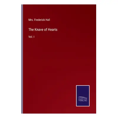 "The Knave of Hearts: Vol. I" - "" ("Hall Frederick")