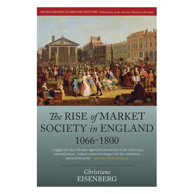 "The Rise of Market Society in England, 1066-1800" - "" ("Eisenberg Christiane")