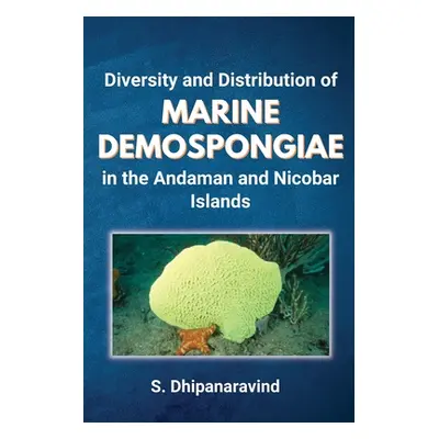 "Diversity and Distribution of Marine Demospongiae in the Andaman and Nicobar Islands" - "" ("Dh