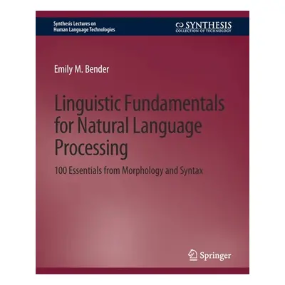 "Linguistic Fundamentals for Natural Language Processing: 100 Essentials from Morphology and Syn