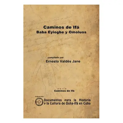 "Caminos de If. Eyiogbe y Omolos" - "" ("Valds Jane Ernesto")