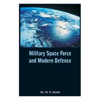 "Military Space Force and Modern Defence" - "" ("Sirohi")