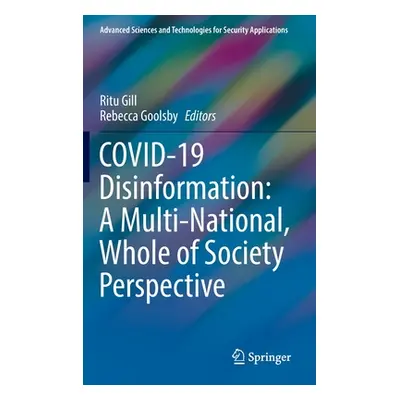 "Covid-19 Disinformation: A Multi-National, Whole of Society Perspective" - "" ("Gill Ritu")