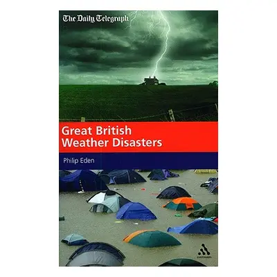 "Great British Weather Disasters" - "" ("Eden Philip")