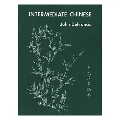 "Intermediate Chinese" - "" ("DeFrancis John")