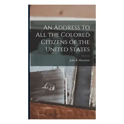 "An Address to all the Colored Citizens of the United States" - "" ("Meachum John B. B. 1789 [Fr