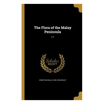 "The Flora of the Malay Peninsula; v.1" - "" ("Ridley Henry Nicholas 1855-1956")