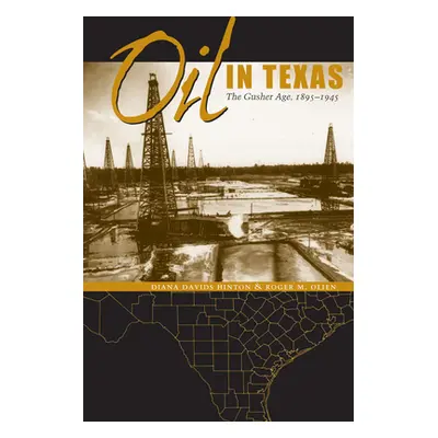 "Oil in Texas: The Gusher Age, 1895-1945" - "" ("Hinton Diana Davids")