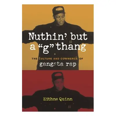 "Nuthin' But a G" Thang: The Culture and Commerce of Gangsta Rap"" - "" ("Quinn Eithne")