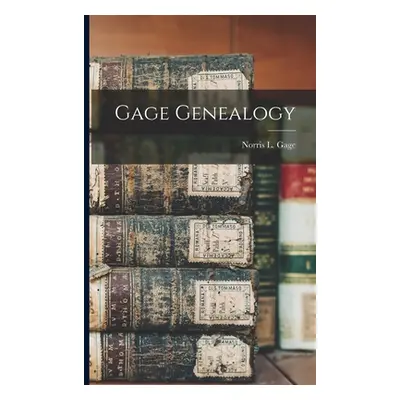 "Gage Genealogy" - "" ("Gage Norris L. 1840-")