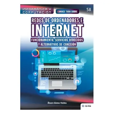 "Conoce todo sobre Redes de ordenadores e Internet: Funcionamiento, servicios ofrecidos y altern