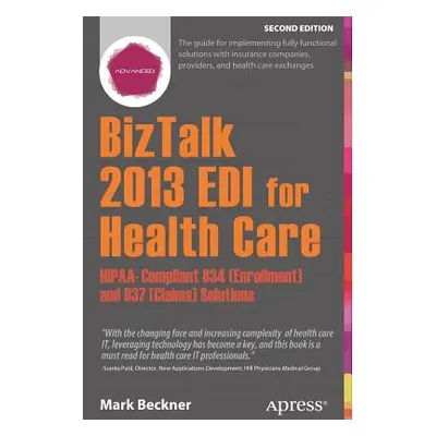 "BizTalk 2013 EDI for Health Care: Hipaa-Compliant 834 (Enrollment) and 837 (Claims) Solutions" 