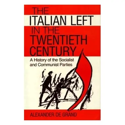 "The Italian Left in the Twentieth Century: A History of the Socialist and Communist Parties" - 