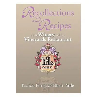 "Recollections and Recipes of the Winery and the Vineyards Restaurant" - "" ("Pirtle Patricia")