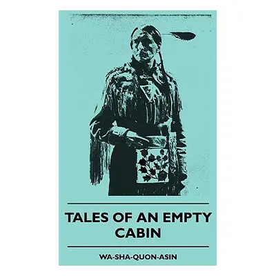 "Tales of an Empty Cabin" - "" ("Wa-Sha-Quon-Asin")