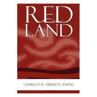 "Red Land" - "" ("Ewing Charlotte Hudson")