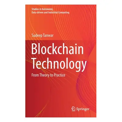 "Blockchain Technology: From Theory to Practice" - "" ("Tanwar Sudeep")