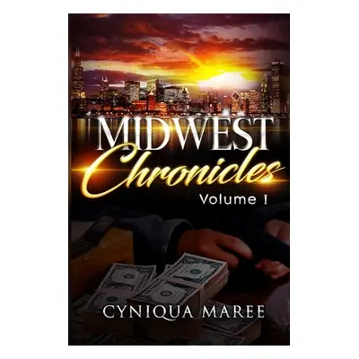 "Midwest Chronicles" - "" ("Maree Cyniqua")