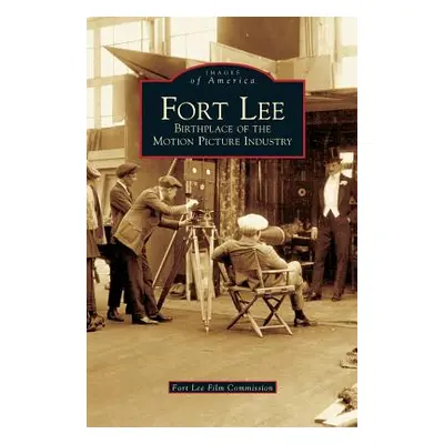 "Fort Lee: Birthplace of the Motion Picture Industry" - "" ("Fort Lee Film Commission")