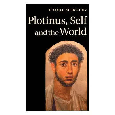 "Plotinus, Self and the World" - "" ("Mortley Raoul")