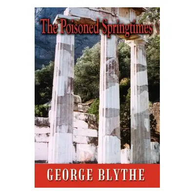 "The Poisoned Springtimes" - "" ("Blythe George")