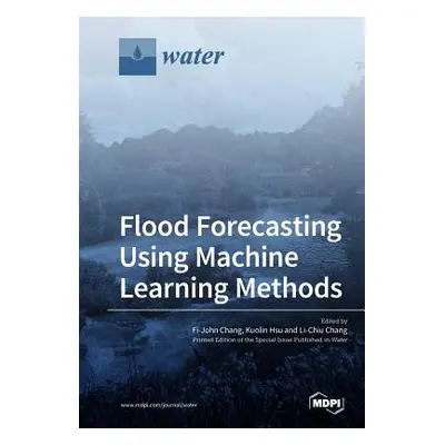 "Flood Forecasting Using Machine Learning Methods" - "" ("Chang Fi-John")