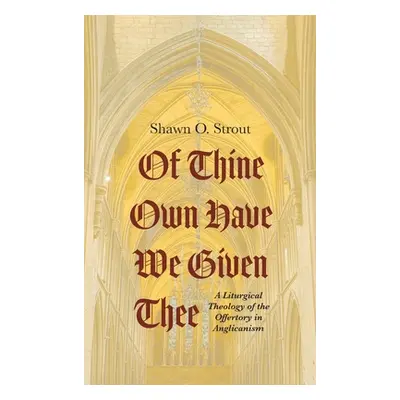 "Of Thine Own Have We Given Thee" - "" ("Strout Shawn O.")