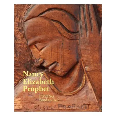 "Nancy Elizabeth Prophet: I Will Not Bend an Inch" - "" ("Ganz Blythe Sarah")