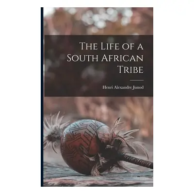 "The Life of a South African Tribe" - "" ("Junod Henri Alexandre")