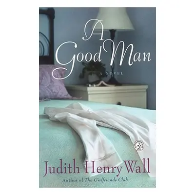 "A Good Man" - "" ("Wall Judith Henry")