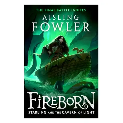 Fireborn: Starling and the Cavern of Light (Fowler Aisling)