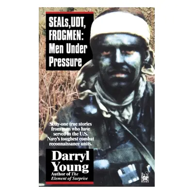 Seals, Udt, Frogmen: Men Under Pressure (Young Darryl)