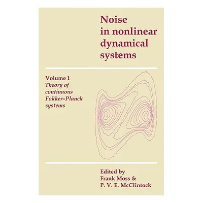 "Noise in Nonlinear Dynamical Systems" - "" ("Moss Frank")