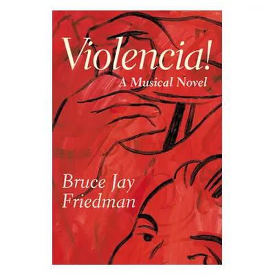 "Violencia!: A Musical Novel" - "" ("Friedman Bruce Jay")