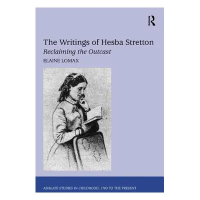 "The Writings of Hesba Stretton: Reclaiming the Outcast" - "" ("Lomax Elaine")