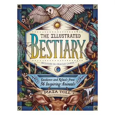 "The Illustrated Bestiary: Guidance and Rituals from 36 Inspiring Animals" - "" ("Toll Maia")