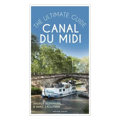 "Canal Du MIDI: The Ultimate Guide" - "" ("Hoffmann Andrea")