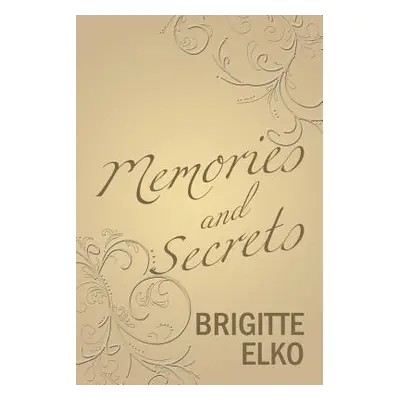 "Memories and Secrets" - "" ("Elko Brigitte")