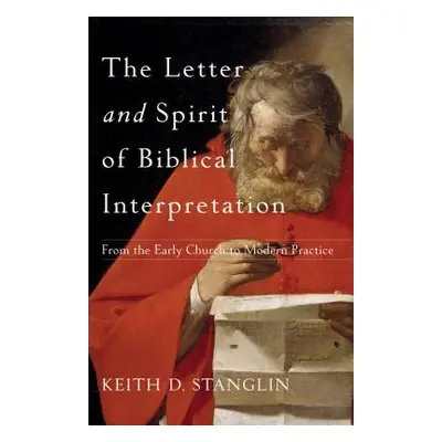 "The Letter and Spirit of Biblical Interpretation: From the Early Church to Modern Practice" - "