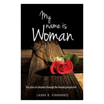 "My Name Is Woman" - "" ("Fernandez Laura R.")