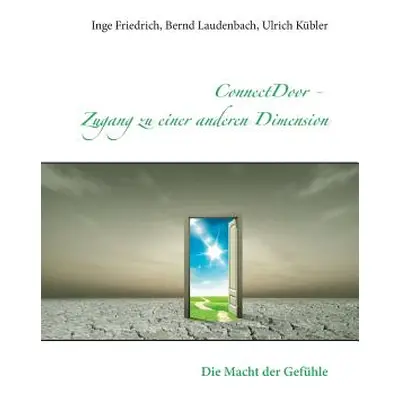 "ConnectDoor - Zugang zu einer anderen Dimension: Die Macht der Gefhle" - "" ("Friedrich Inge")