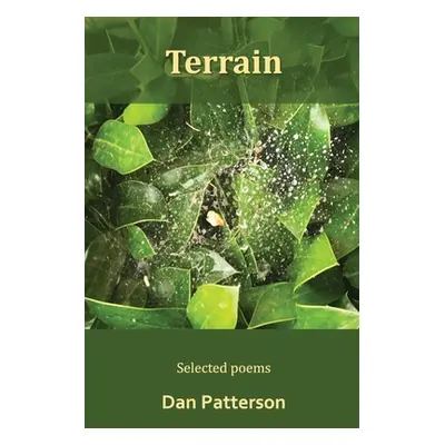 "Terrain: Selected Poems" - "" ("Patterson Dan")