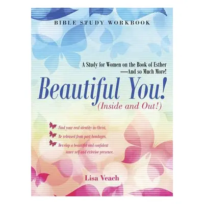 "Beautiful You! (Inside and Out!): A Study for Women on the Book of Esther-And so Much More! Bib