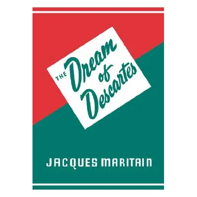 "Dream of Descartes" - "" ("Maritain Jacques")