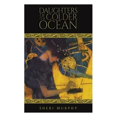 "Daughters of the Colder Ocean" - "" ("Murphy Sheri")