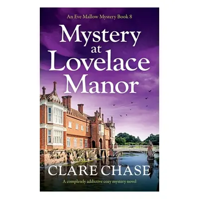 "Mystery at Lovelace Manor: A completely addictive cozy mystery novel" - "" ("Chase Clare")