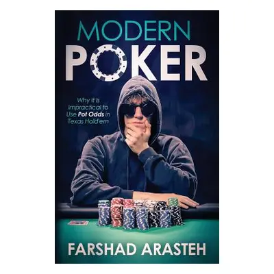 "Modern Poker: Why It Is Impractical to Use Pot Odds in Texas Hold'em" - "" ("Arasteh Farshad")